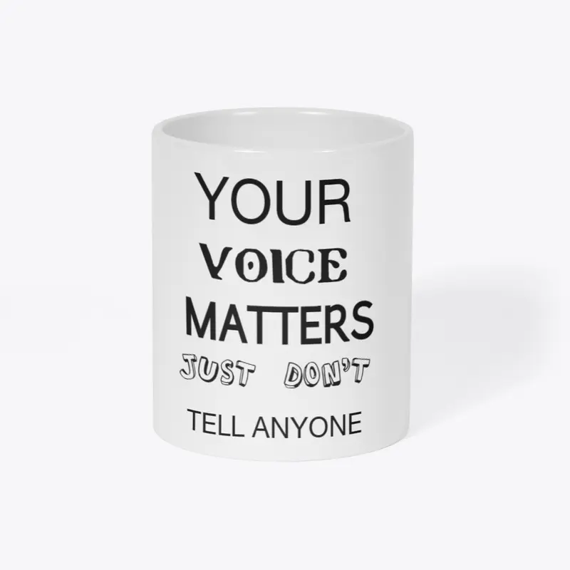 YOUR VOICE MATTERS