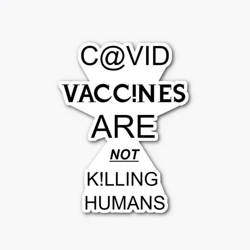 C@VID VACC!INES ARE not KILLING HUMANS