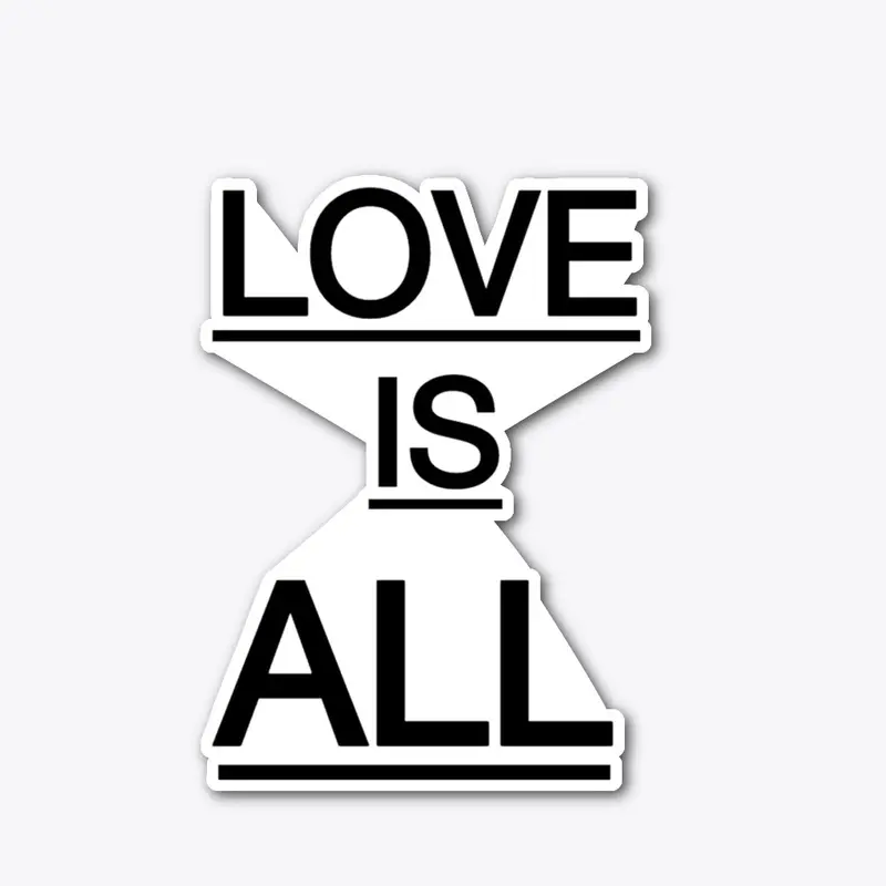 LOVE IS ALL