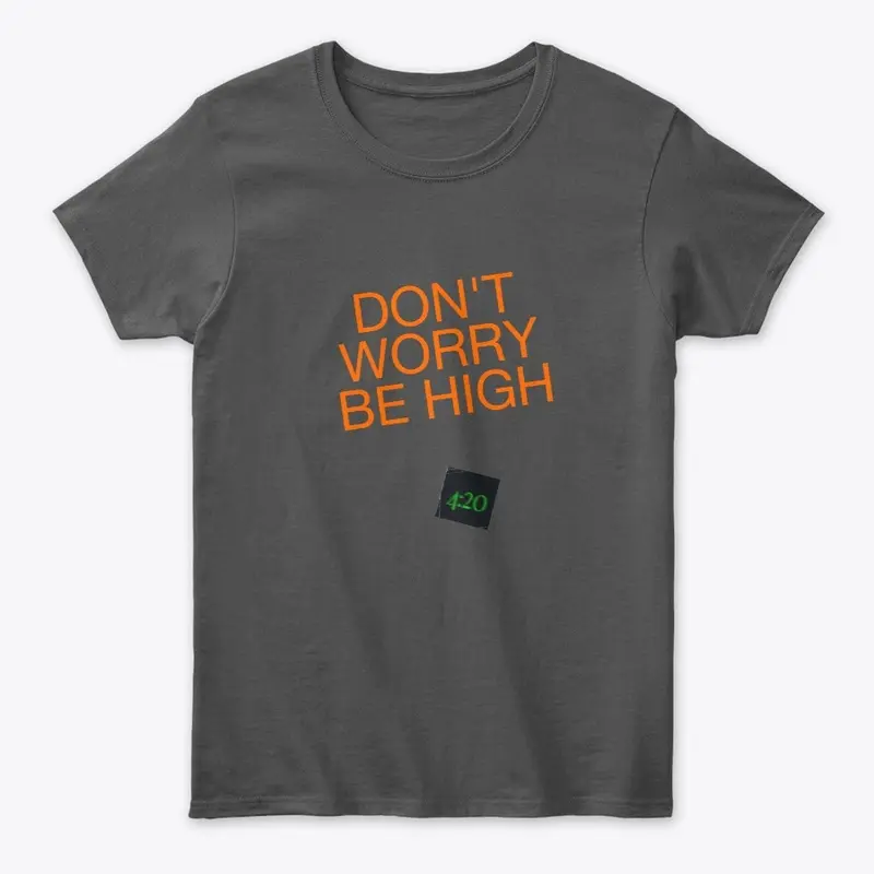 Don't Worry Be High