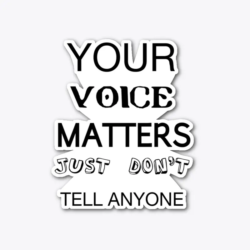 YOUR VOICE MATTERS