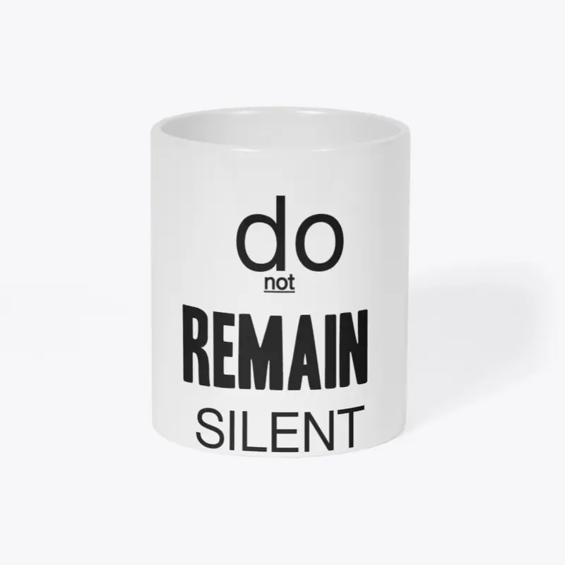 DO NOT REMAIN SILENT